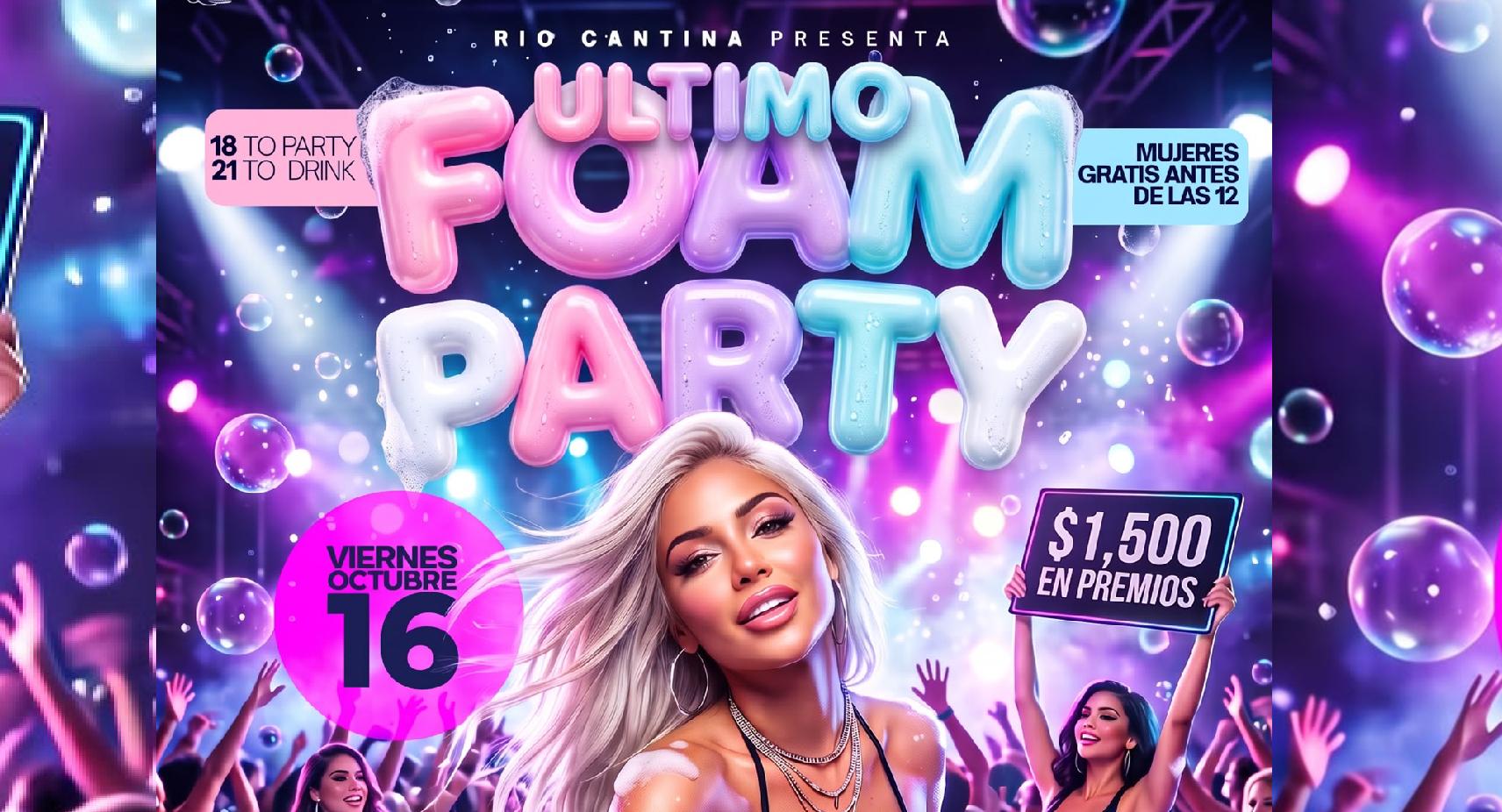 RIO CANTINA ULTIMO FOAM PARTY DEL AÑO
